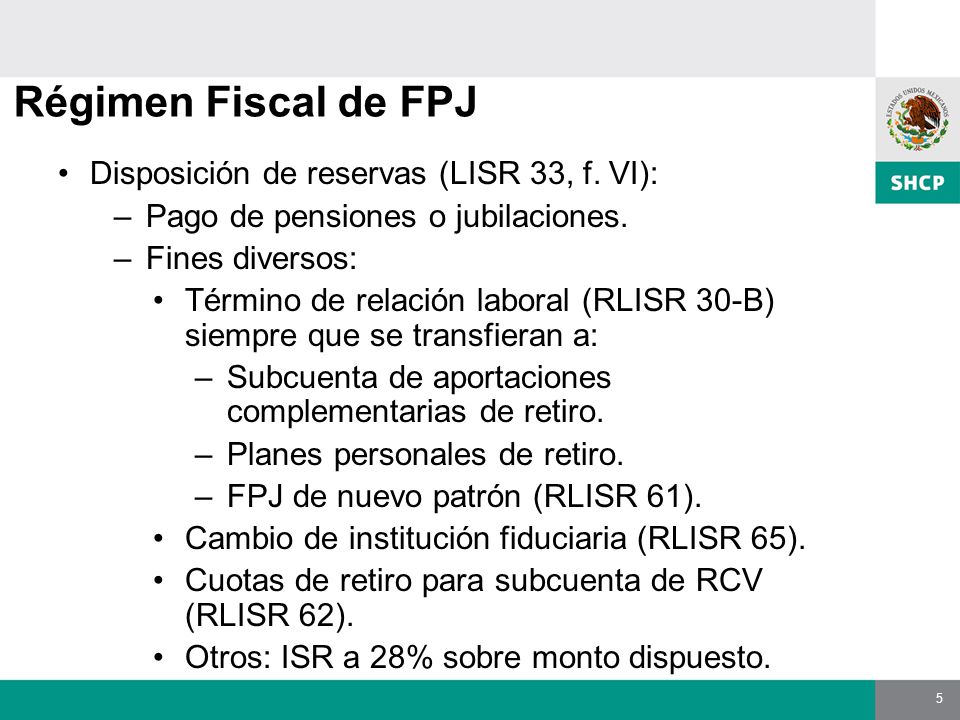 5 Régimen Fiscal de FPJ Disposición de reservas (LISR 33, f.
