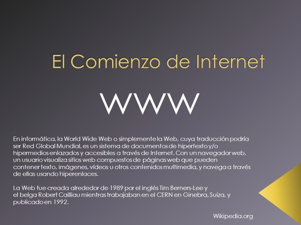 En informática, la World Wide Web o simplemente la Web, cuya traducción podría ser Red Global Mundial, es un sistema de documentos de hipertexto y/o hipermedios enlazados y accesibles a través de Internet.