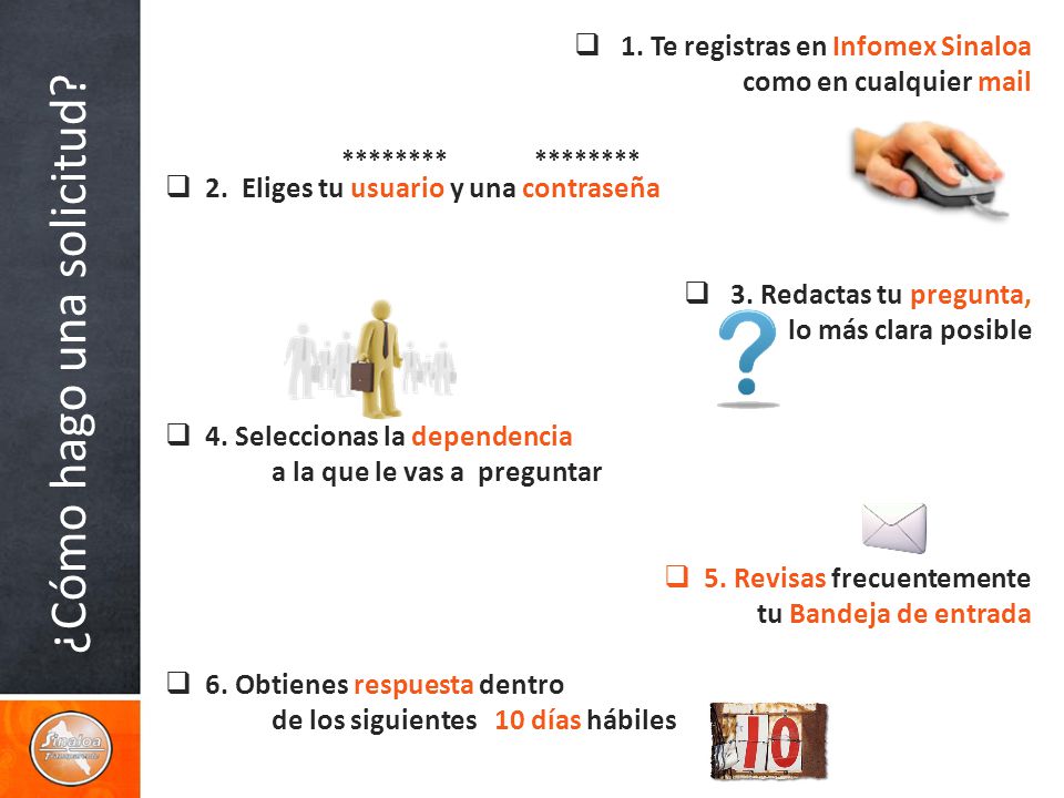 ¿Cómo hago una solicitud. 1. Te registras en Infomex Sinaloa como en cualquier mail 2.