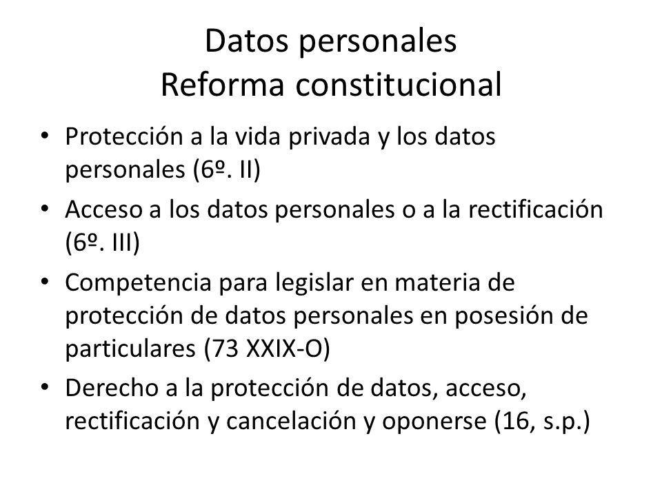 Datos personales Reforma constitucional Protección a la vida privada y los datos personales (6º.