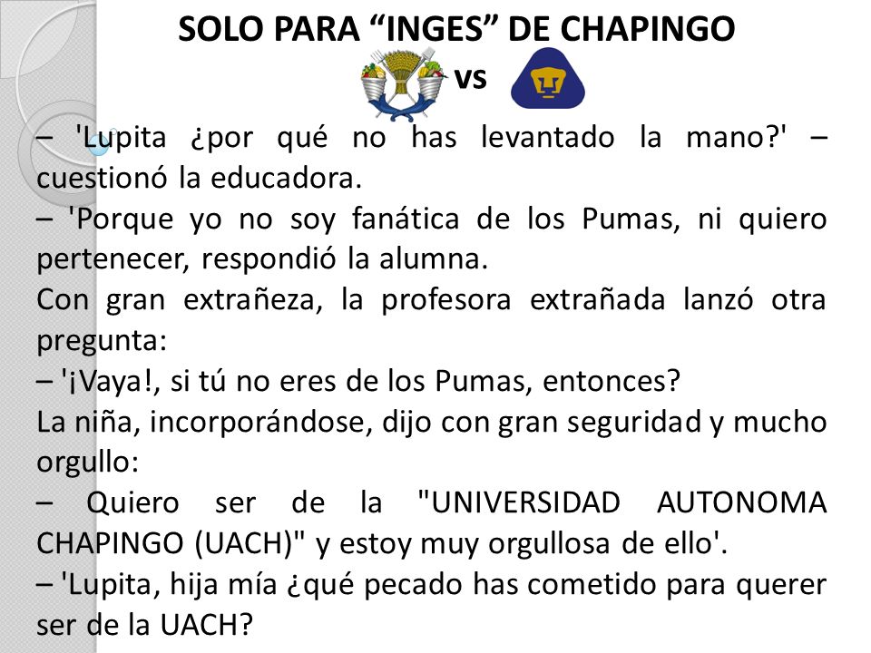 SOLO PARA INGES DE CHAPINGO vs – Lupita ¿por qué no has levantado la mano – cuestionó la educadora.