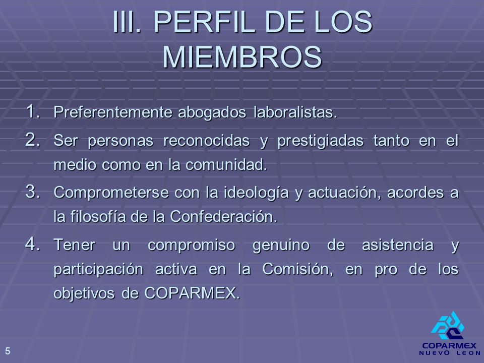 III. PERFIL DE LOS MIEMBROS 1. Preferentemente abogados laboralistas.
