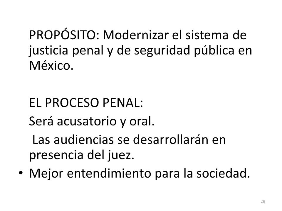 PROPÓSITO: Modernizar el sistema de justicia penal y de seguridad pública en México.