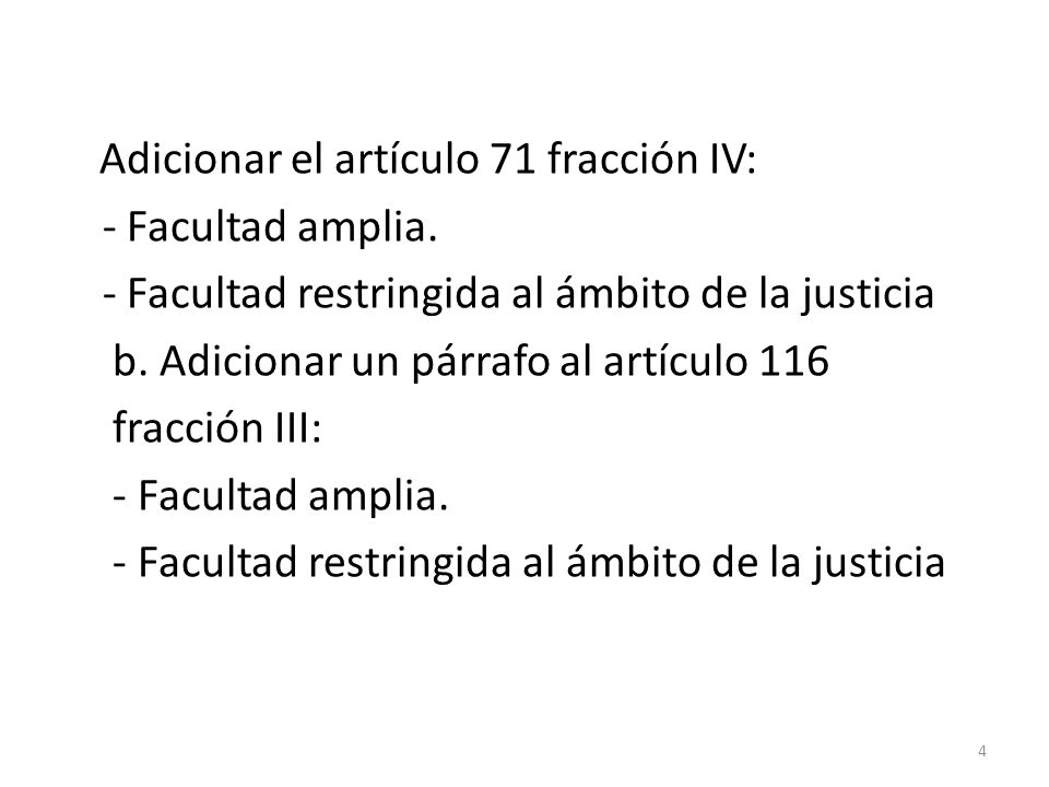 Adicionar el artículo 71 fracción IV: - Facultad amplia.