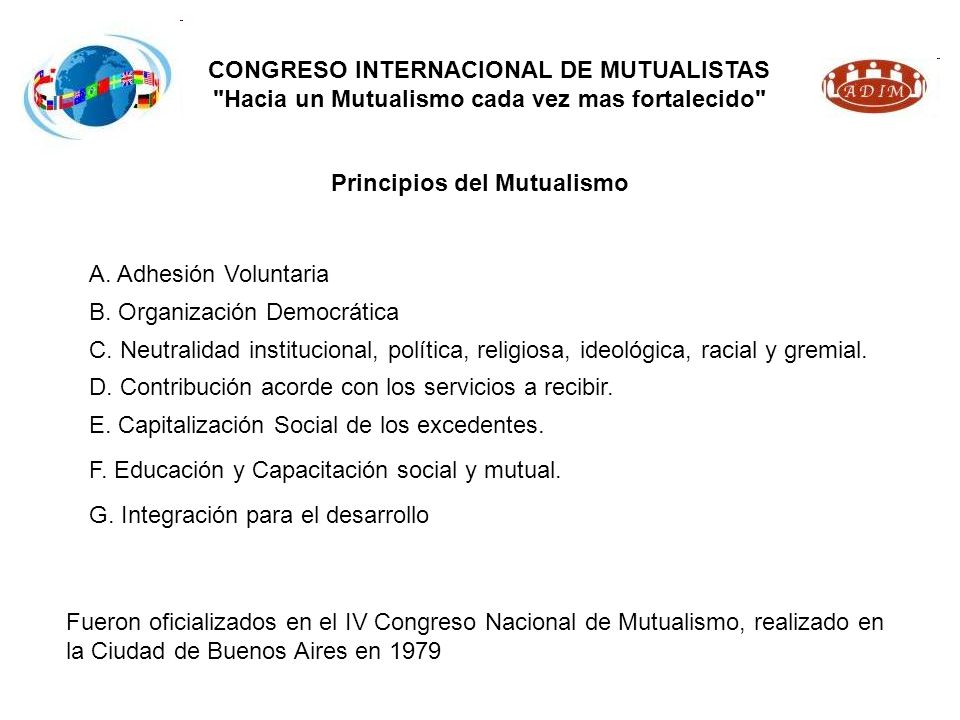 CONGRESO INTERNACIONAL DE MUTUALISTAS Hacia un Mutualismo cada vez mas fortalecido Principios del Mutualismo F.