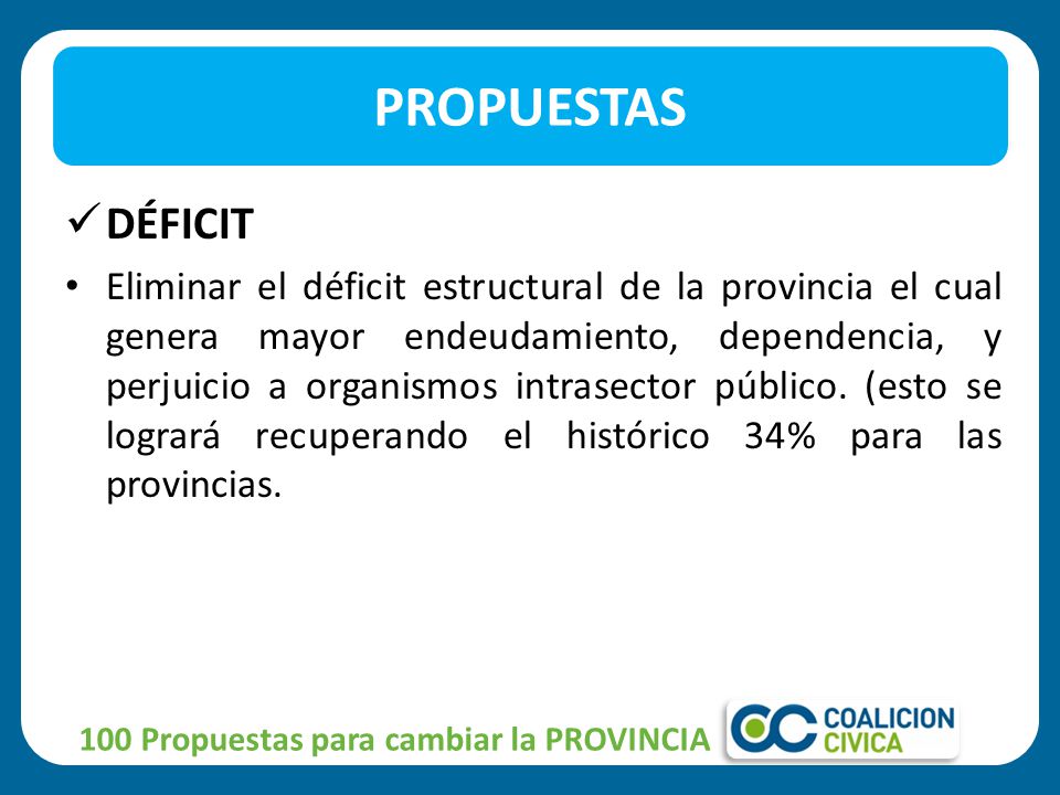 DÉFICIT Eliminar el déficit estructural de la provincia el cual genera mayor endeudamiento, dependencia, y perjuicio a organismos intrasector público.