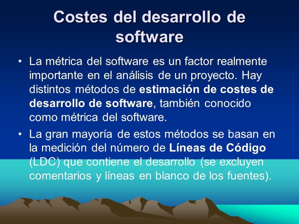 Costes del desarrollo de software La métrica del software es un factor realmente importante en el análisis de un proyecto.