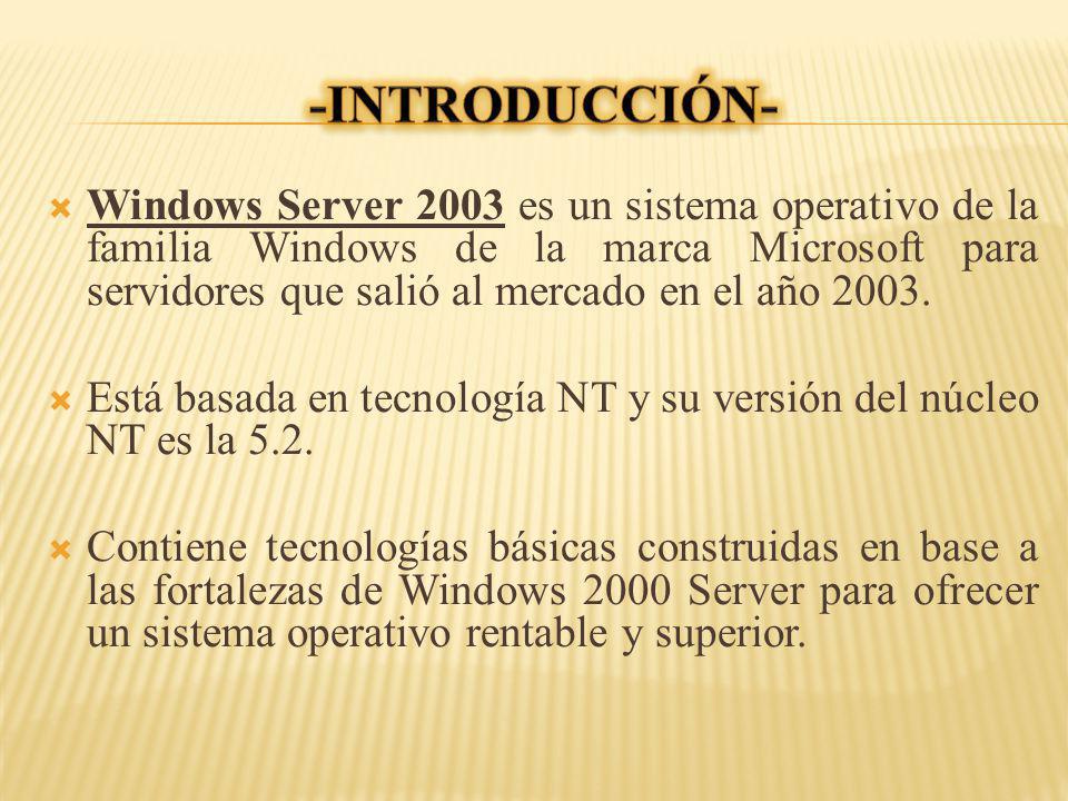Windows Server 2003 es un sistema operativo de la familia Windows de la marca Microsoft para servidores que salió al mercado en el año 2003.