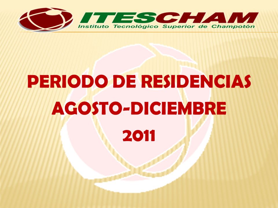 PERIODO DE RESIDENCIAS AGOSTO-DICIEMBRE 2011