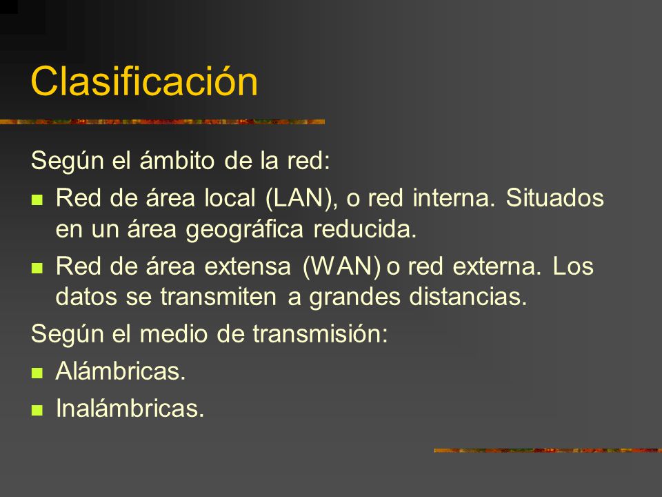 Clasificación Según el ámbito de la red: Red de área local (LAN), o red interna.