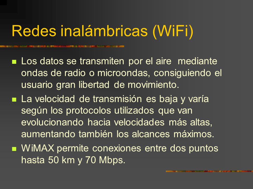 Redes inalámbricas (WiFi) Los datos se transmiten por el aire mediante ondas de radio o microondas, consiguiendo el usuario gran libertad de movimiento.