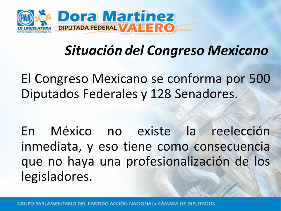 Situación del Congreso Mexicano El Congreso Mexicano se conforma por 500 Diputados Federales y 128 Senadores.