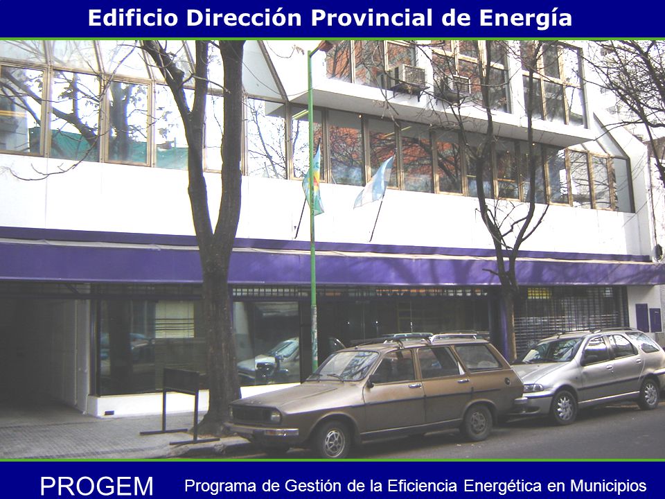 PROGEM Programa de Gestión de la Eficiencia Energética en Municipios Edificio Dirección Provincial de Energía