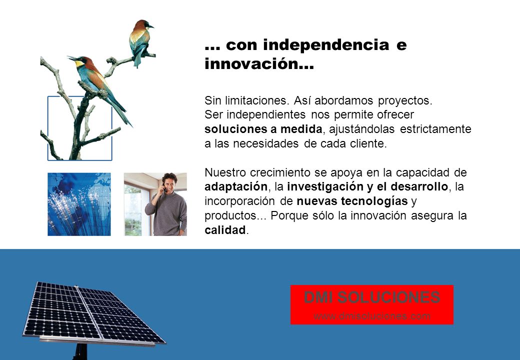 ... con independencia e innovación… Sin limitaciones.