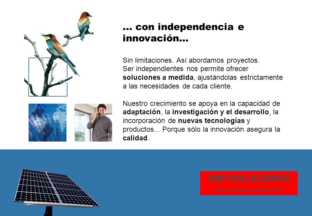 ... con independencia e innovación… Sin limitaciones.