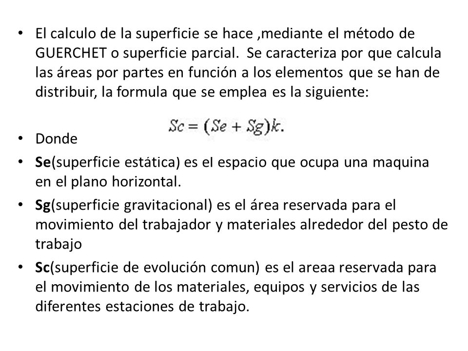 El calculo de la superficie se hace,mediante el método de GUERCHET o superficie parcial.