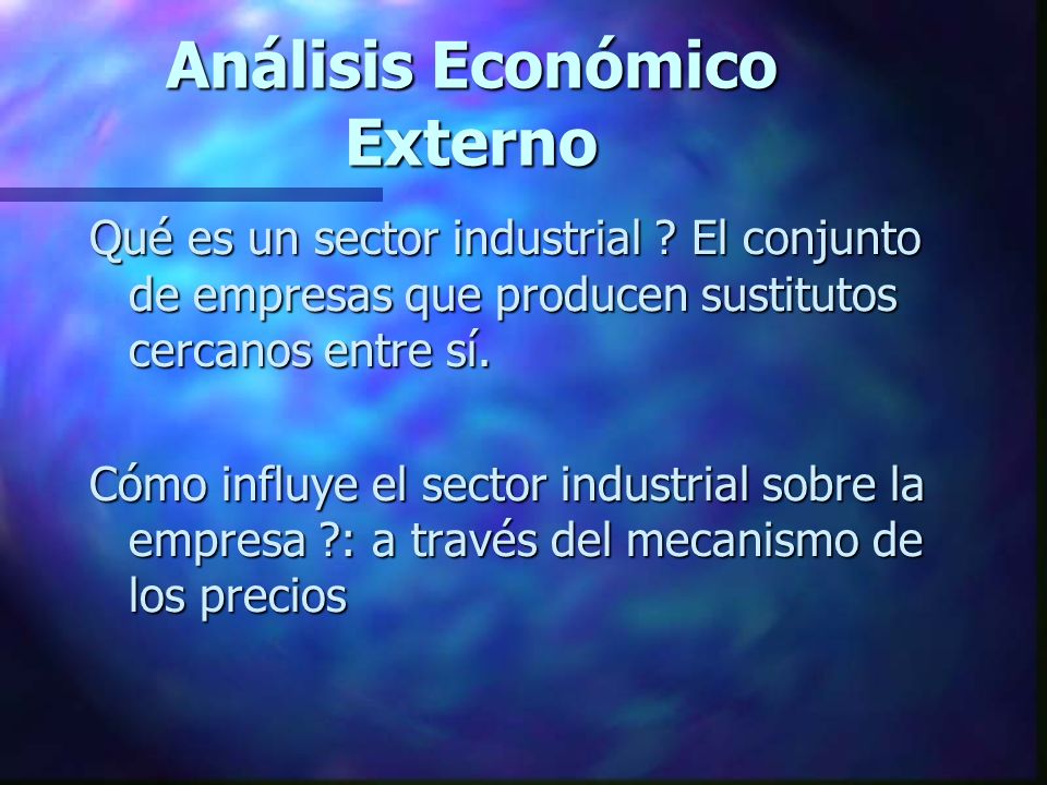 Análisis Económico Externo Qué es un sector industrial .