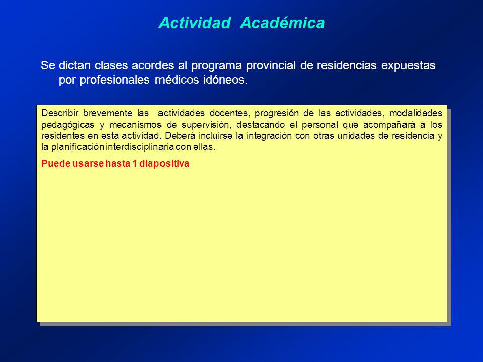 Actividad Académica Se dictan clases acordes al programa provincial de residencias expuestas por profesionales médicos idóneos.
