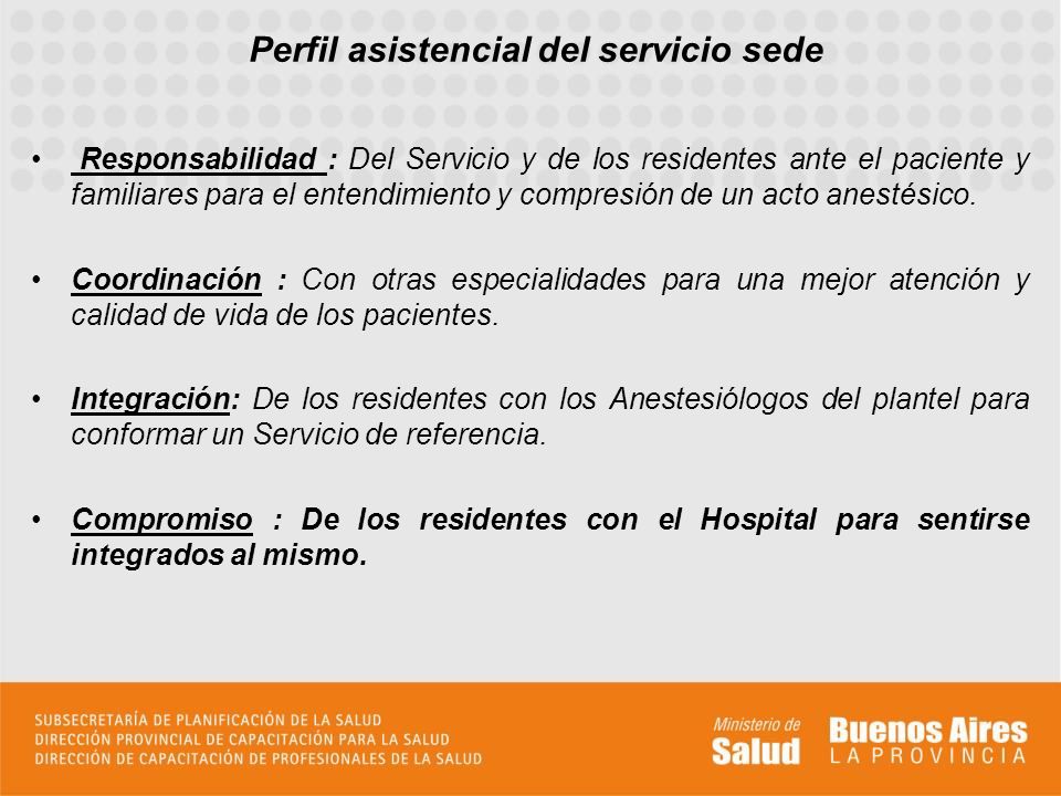 Responsabilidad : Del Servicio y de los residentes ante el paciente y familiares para el entendimiento y compresión de un acto anestésico.