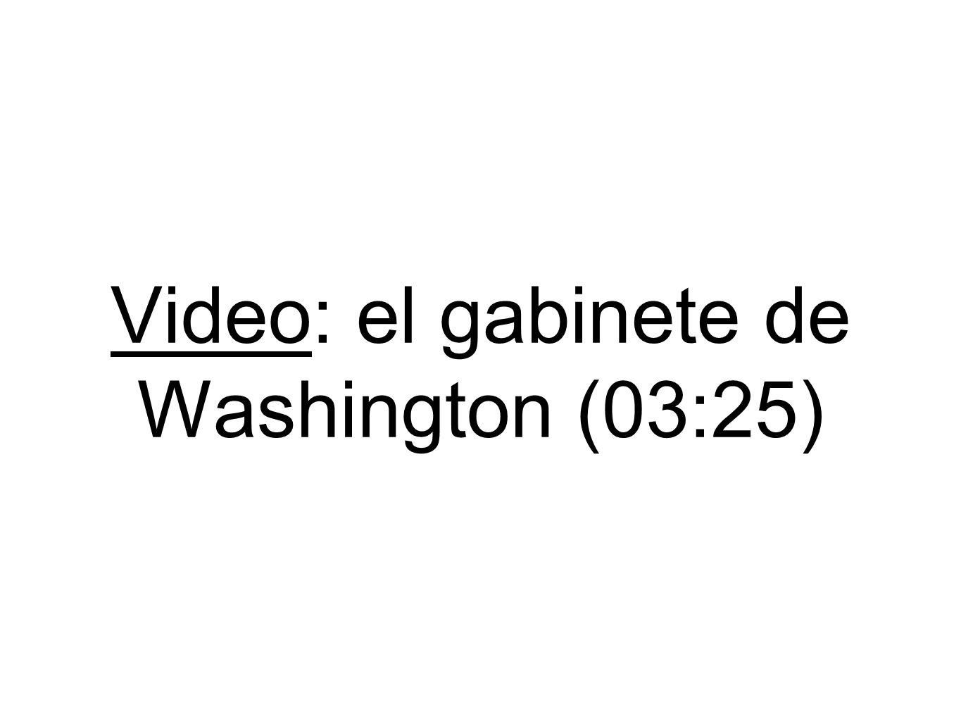 Video: el gabinete de Washington (03:25)