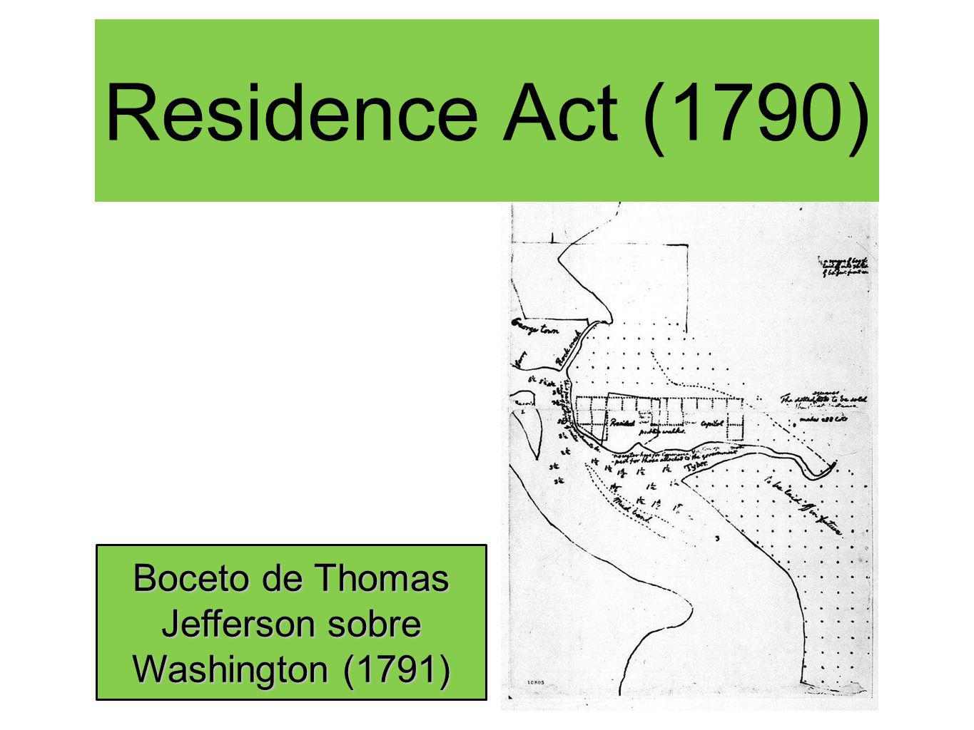 Residence Act (1790) Boceto de Thomas Jefferson sobre Washington (1791)