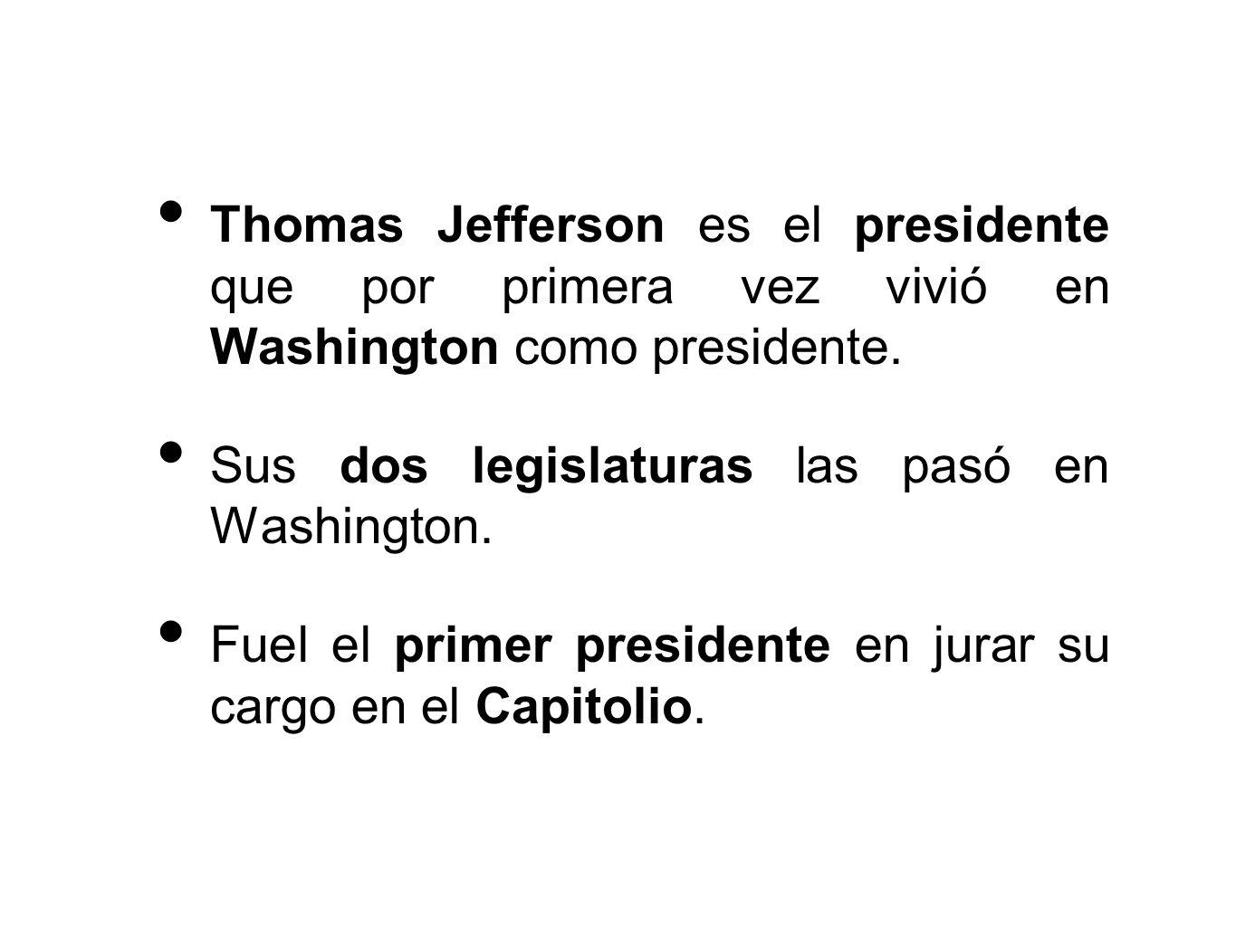 Thomas Jefferson es el presidente que por primera vez vivió en Washington como presidente.