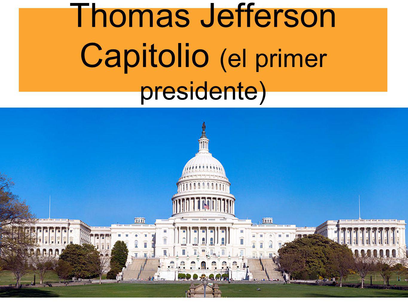 Thomas Jefferson Capitolio (el primer presidente)
