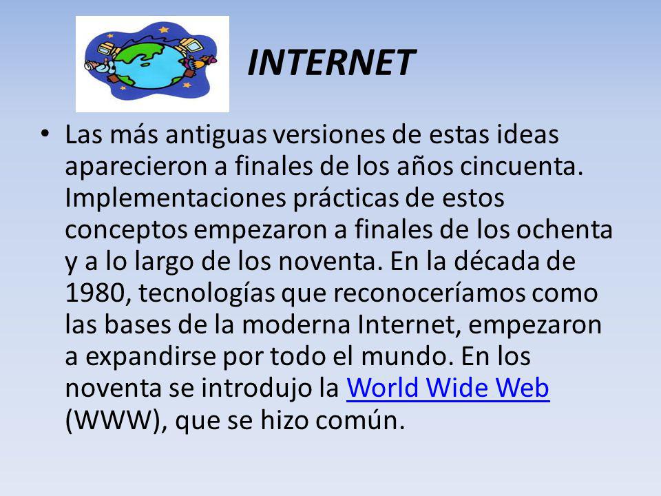 INTERNET Las más antiguas versiones de estas ideas aparecieron a finales de los años cincuenta.