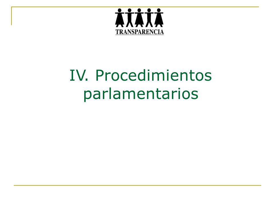 IV. Procedimientos parlamentarios