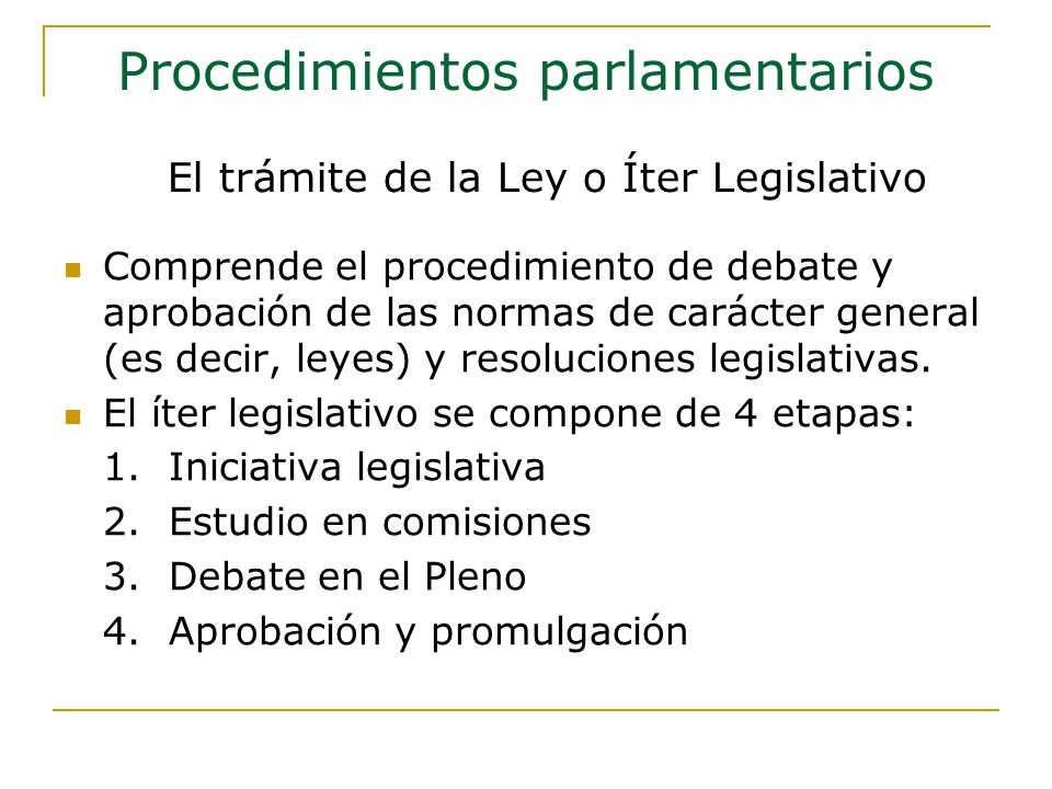 Comprende el procedimiento de debate y aprobación de las normas de carácter general (es decir, leyes) y resoluciones legislativas.