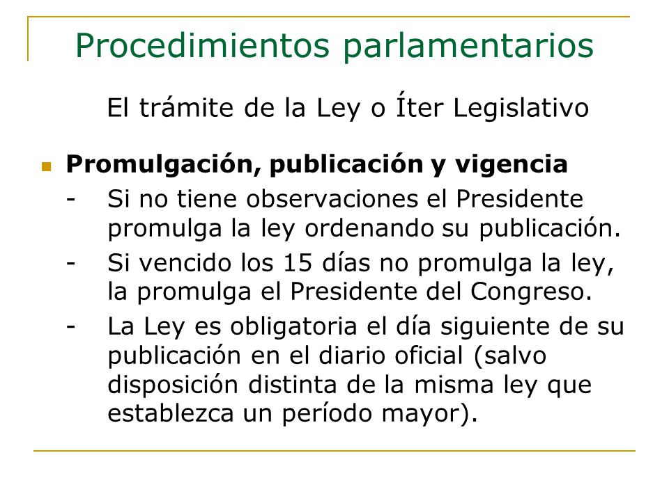 Promulgación, publicación y vigencia -Si no tiene observaciones el Presidente promulga la ley ordenando su publicación.