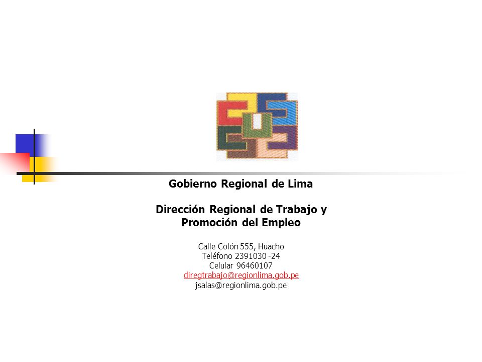 Gobierno Regional de Lima Dirección Regional de Trabajo y Promoción del Empleo Calle Colón 555, Huacho Teléfono Celular