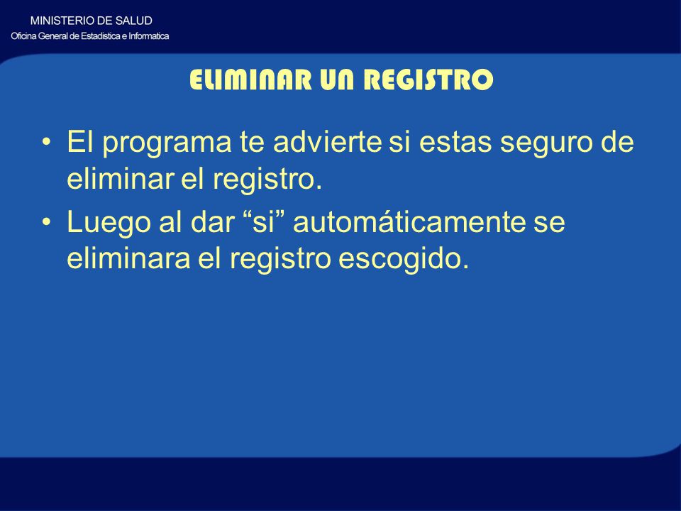 ELIMINAR UN REGISTRO El programa te advierte si estas seguro de eliminar el registro.