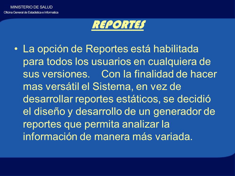 REPORTES La opción de Reportes está habilitada para todos los usuarios en cualquiera de sus versiones.