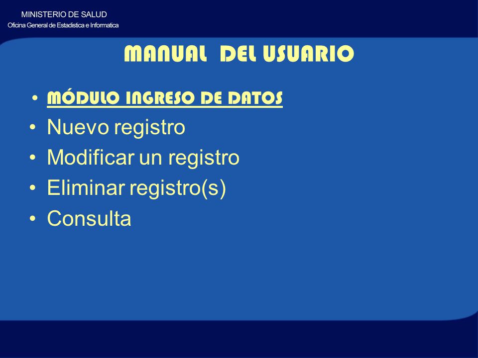 MÓDULO INGRESO DE DATOS Nuevo registro Modificar un registro Eliminar registro(s) Consulta