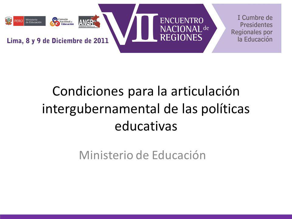 Condiciones para la articulación intergubernamental de las políticas educativas Ministerio de Educación