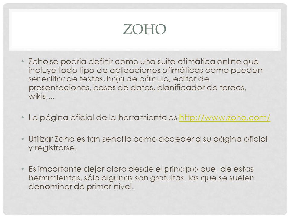 Zoho se podría definir como una suite ofimática online que incluye todo tipo de aplicaciones ofimáticas como pueden ser editor de textos, hoja de cálculo, editor de presentaciones, bases de datos, planificador de tareas, wikis,...