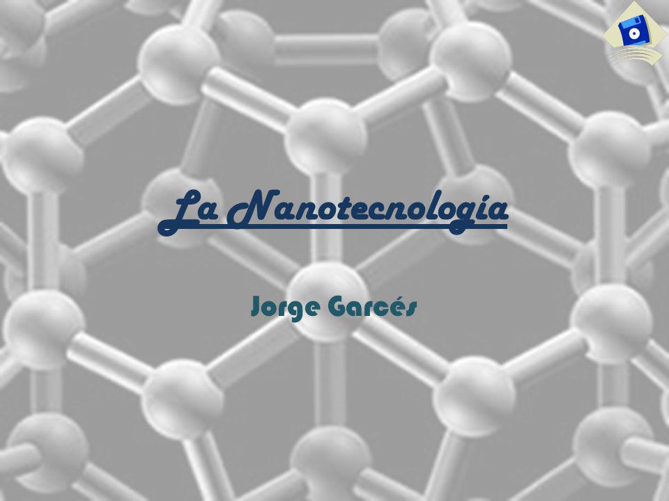 La Nanotecnología Jorge Garcés
