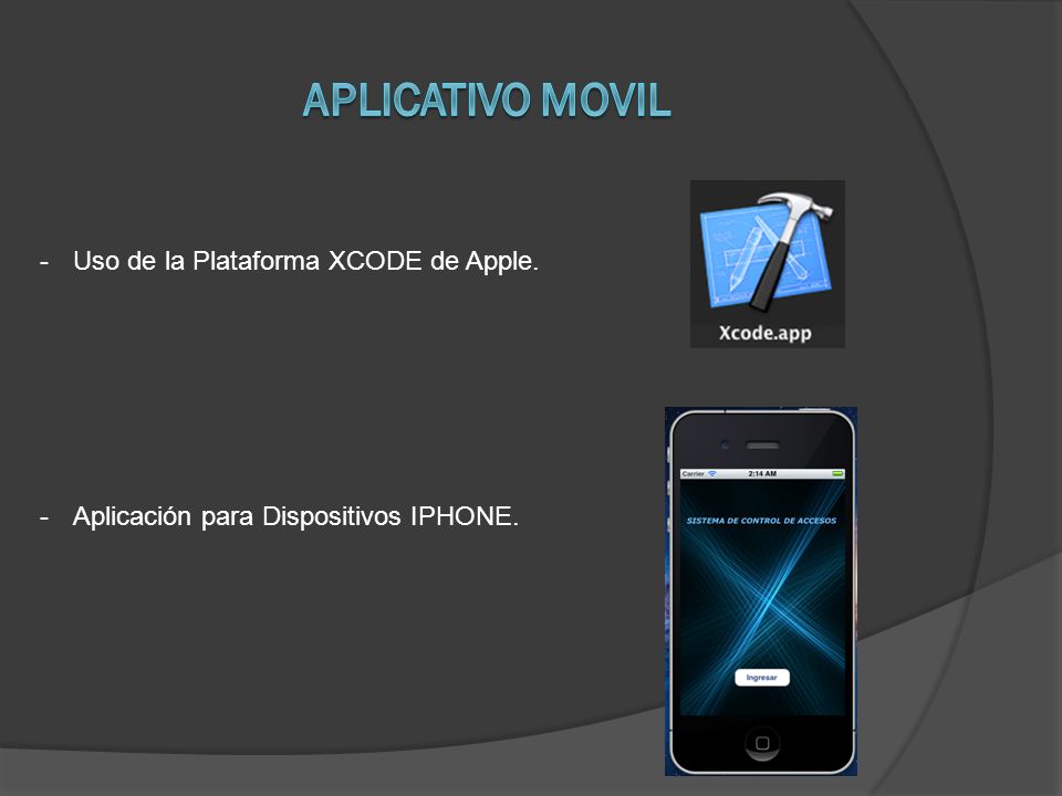 -Uso de la Plataforma XCODE de Apple. -Aplicación para Dispositivos IPHONE.