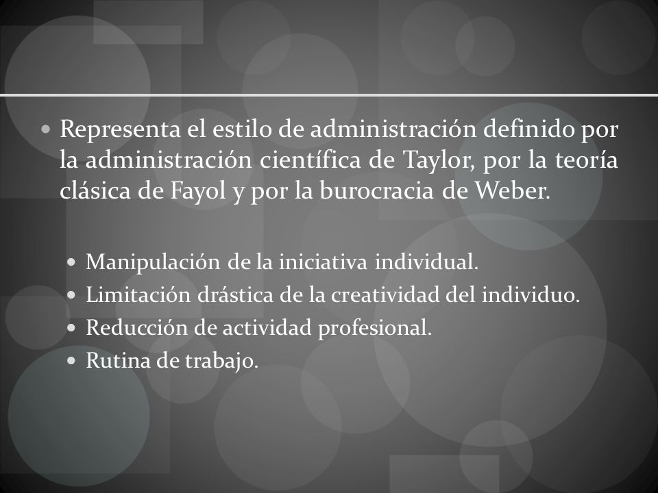 Representa el estilo de administración definido por la administración científica de Taylor, por la teoría clásica de Fayol y por la burocracia de Weber.