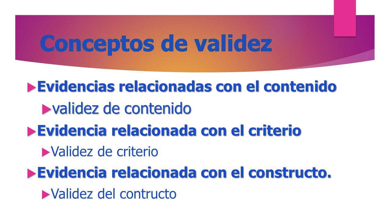  Evidencias relacionadas con el contenido  validez de contenido  Evidencia relacionada con el criterio  Validez de criterio  Evidencia relacionada con el constructo.