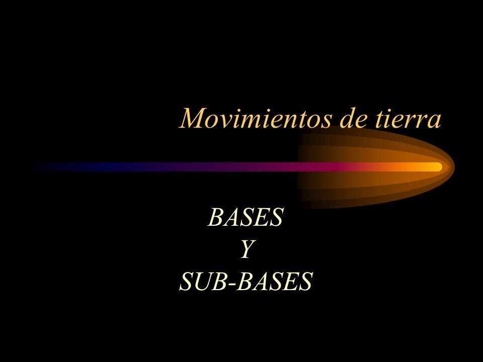 Movimientos de tierra BASES Y SUB-BASES