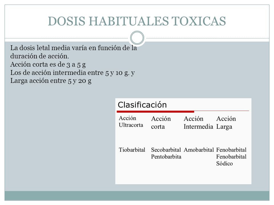 DOSIS HABITUALES TOXICAS La dosis letal media varía en función de la duración de acción.