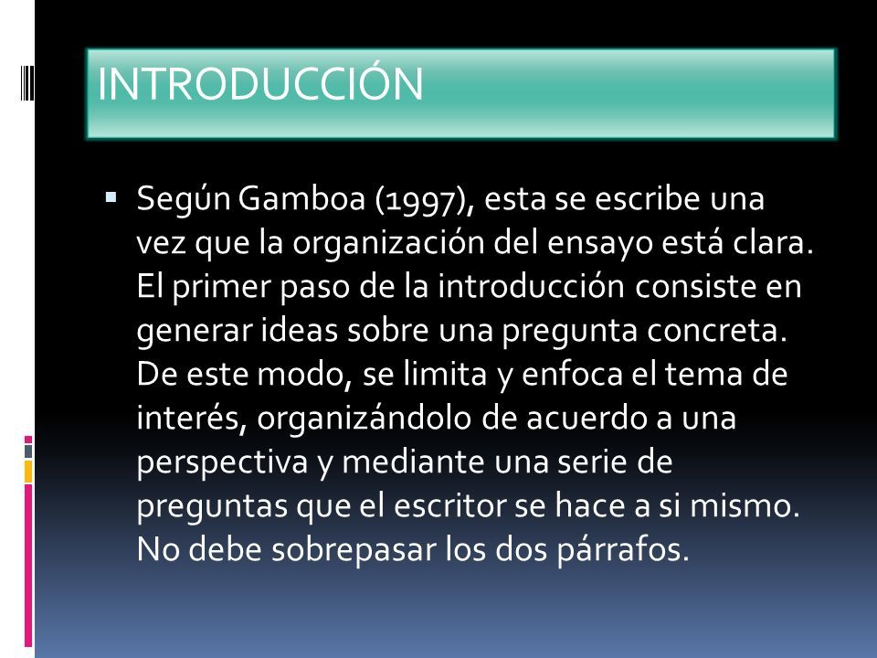 INTRODUCCIÓN  Según Gamboa (1997), esta se escribe una vez que la organización del ensayo está clara.