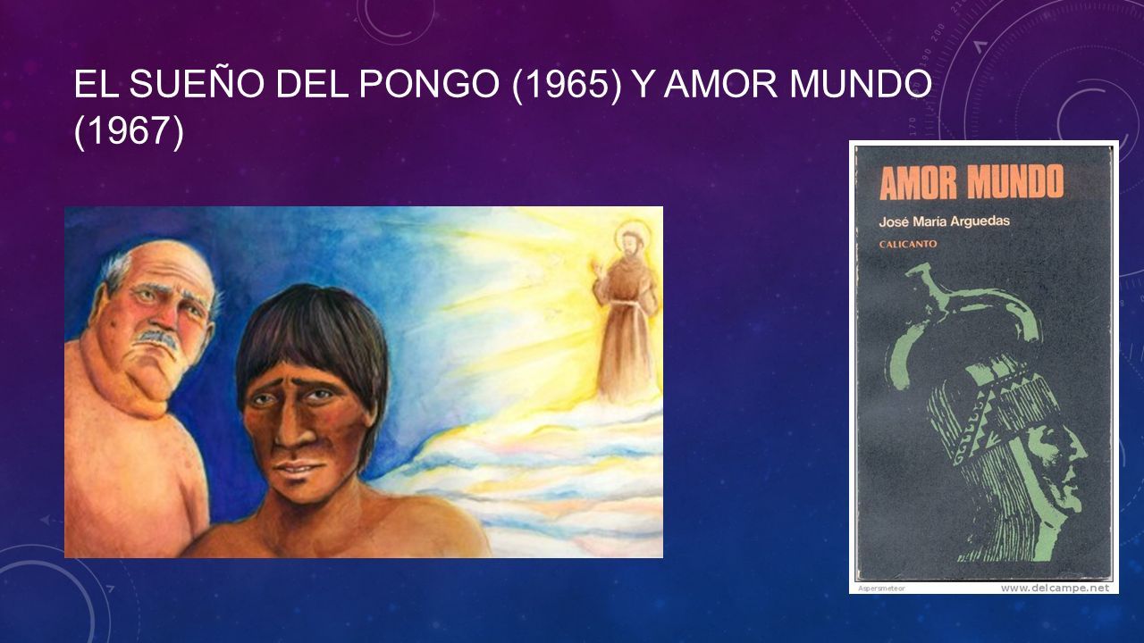 EL SUEÑO DEL PONGO (1965) Y AMOR MUNDO (1967)