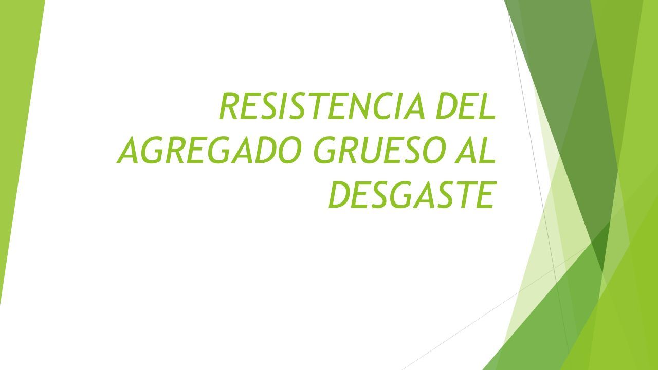 RESISTENCIA DEL AGREGADO GRUESO AL DESGASTE