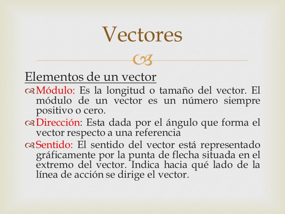  Elementos de un vector  Módulo: Es la longitud o tamaño del vector.