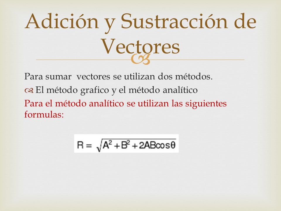  Para sumar vectores se utilizan dos métodos.