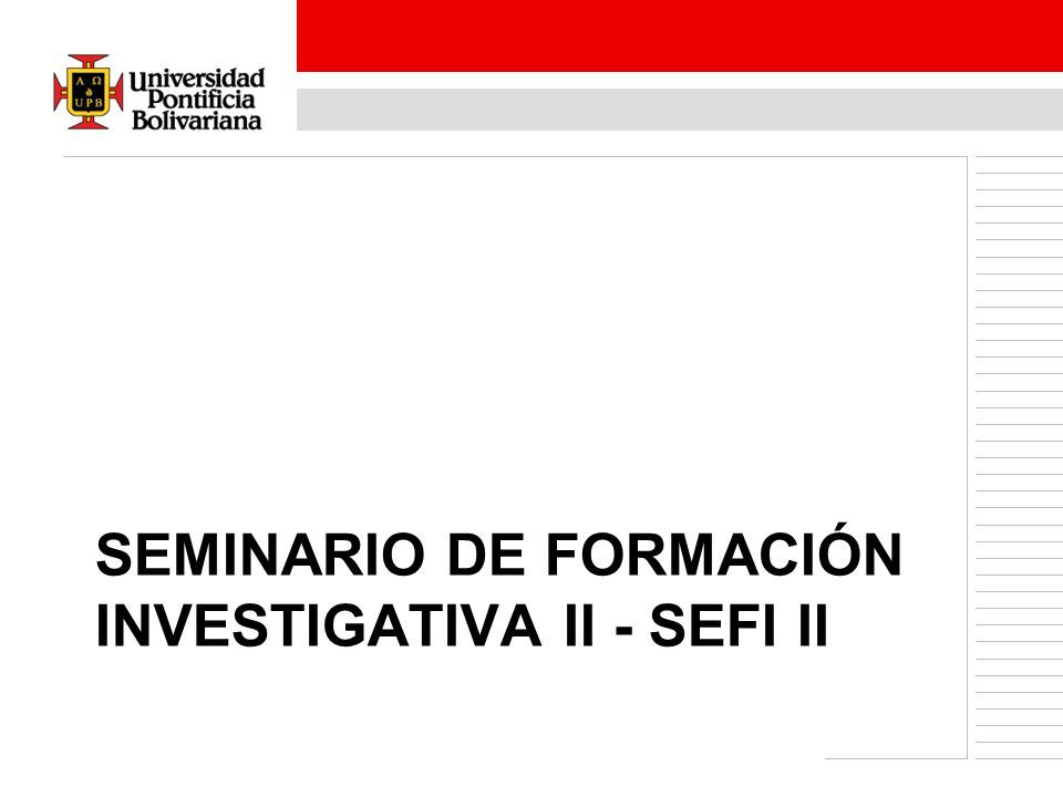SEMINARIO DE FORMACIÓN INVESTIGATIVA II - SEFI II
