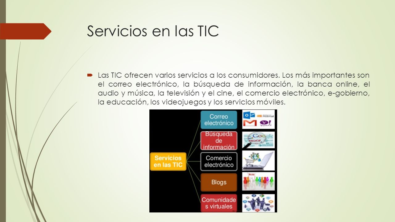 Servicios en las TIC  Las TIC ofrecen varios servicios a los consumidores.